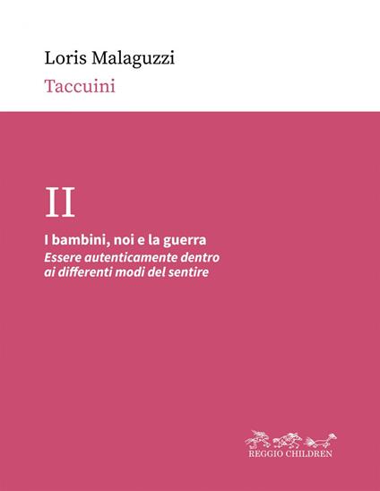 I bambini, noi e la guerra. Essere autenticamente dentro ai differenti modi del sentire - Loris Malaguzzi,Paola Cagliari,Claudia Giudici,Nando Rinaldi - ebook