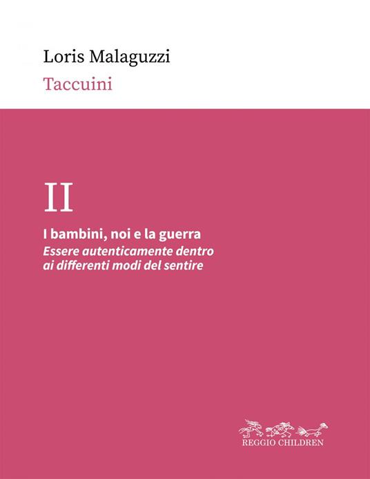 I bambini, noi e la guerra. Essere autenticamente dentro ai differenti modi del sentire - Loris Malaguzzi,Paola Cagliari,Claudia Giudici,Nando Rinaldi - ebook