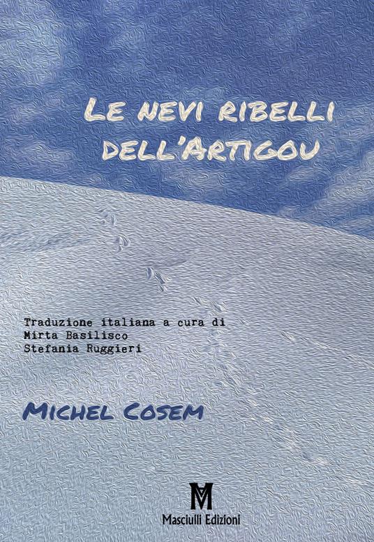 Le nevi ribelli dell'Artiguo - Michel Cosem - copertina