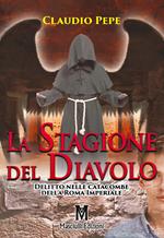 La stagione del Diavolo. Delitto nelle catacombe della Roma Imperiale