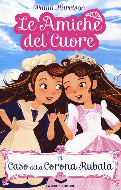 Il caso della corona scomparsa. Le amiche del cuore - Paula Harrison - copertina