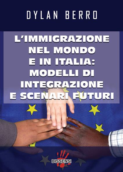 L'immigrazione nel mondo e in Italia: modelli di integrazione e scenari futuri - Dylan Berro - copertina