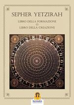 Sepher Yetzirah. Libro della formazione o Libro della creazione