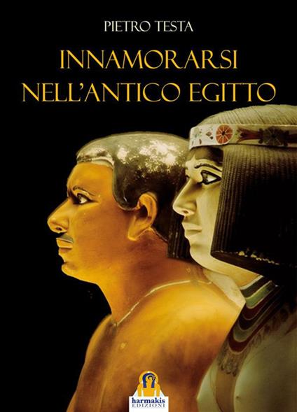 Innamorarsi nell'antico Egitto - Pietro Testa - ebook