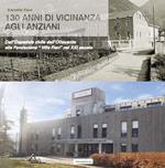 130 anni di vicinanza agli anziani. Dall'Ospedale civile dell'Ottocento alla Fondazione «Villa Fiori» nel XXI secolo