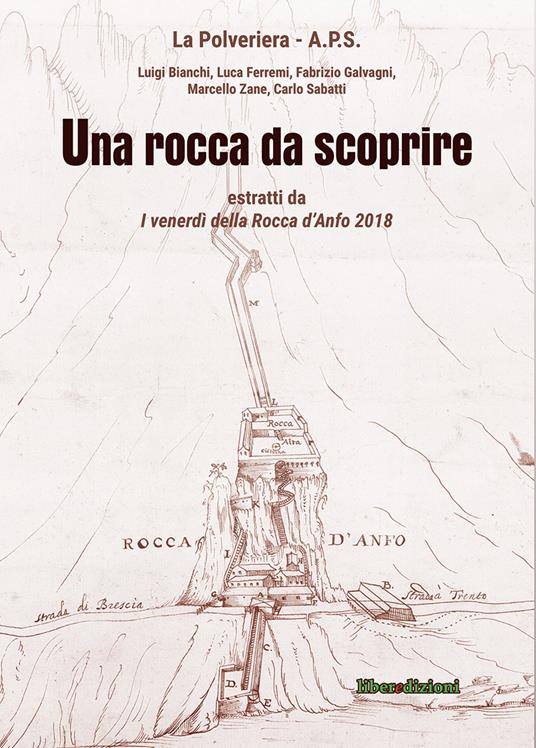 Una rocca da scoprire. Estratti da «I venerdì della Rocca d'Anfo 2018» - Luigi Bianchi,Luca Ferremi,Fabrizio Galvagni - copertina