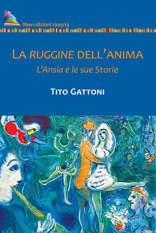 La ruggine dell'anima. L'ansia e le sue storie - Tito Gattoni - copertina