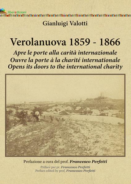 Verolanuova 1859-1866. Apre le porte alla carità internazionale-Ouvre la porte à la charité internationale-Opens the door to the international charity - Gianluigi Valotti - copertina