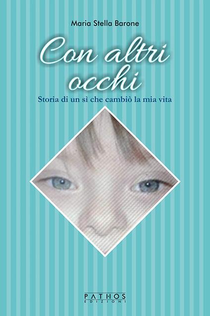 Con altri occhi. Storia di un sì che cambiò la mia vita - Maria Stella Barone - copertina