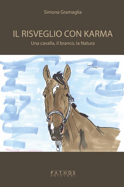 Il risveglio con Karma. Una cavalla, il branco, la natura - Simona Gramaglia - copertina