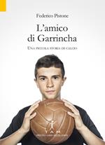 L'amico di Garrincha. Una piccola storia di calcio