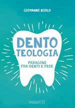 Dentoteologia. Paragoni fra denti e fede
