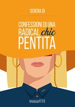 Confessioni di una radical chic pentita