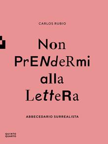 Non prendermi alla lettera. Abbecedario surrealista