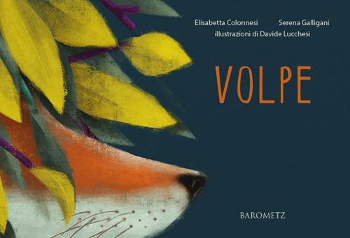 Volpe. Ediz. illustrata - Elisabetta Colonnesi,Serena Galligani - copertina