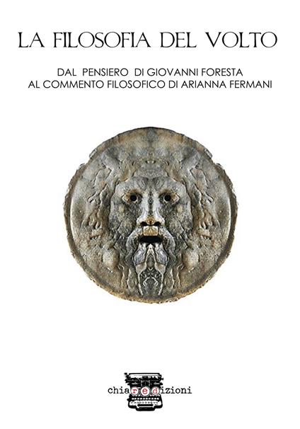 La filosofia del volto. Dal pensiero di Giovanni Foresta al commento filosofico di Arianna Fermani - Giovanni Foresta - copertina