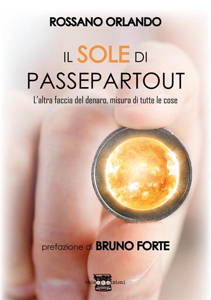 Il sole di passepartout. L'altra faccia del denaro, misura di tutte le cose - Rossano Orlando - copertina