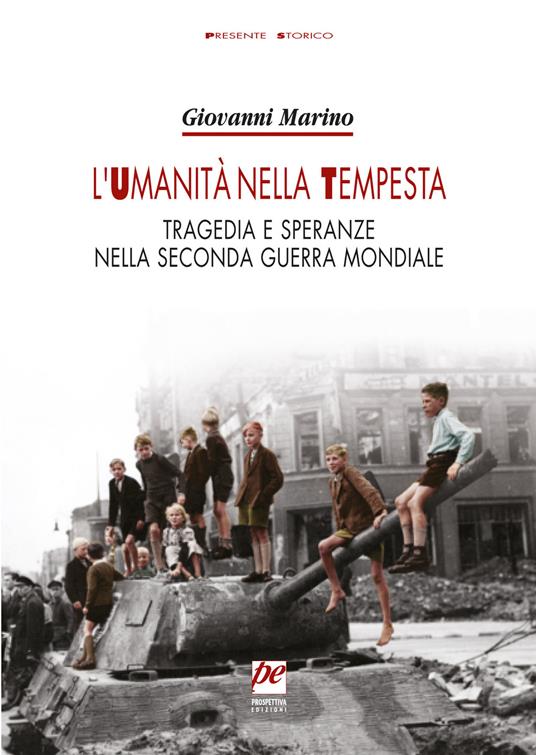 L'umanità nella tempesta. Tragedia e speranze nella seconda guerra mondiale. Nuova ediz. - Giovanni Marino - copertina