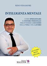 Intelligenza mentale. Come sprigionare il potere personale per ottenere il successo nella vita e nel lavoro