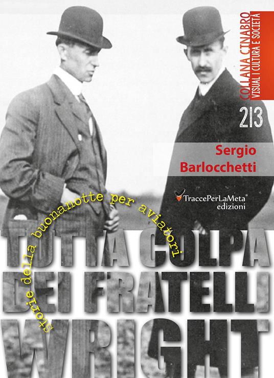 Tutta colpa dei fratelli Wright. Storie della buonanotte per aviatori. Ediz. illustrata - Sergio Barlocchetti - copertina