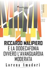 Riccardo Malipiero e la dodecafonia ovvero l'avanguardia moderata