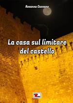 La casa sul limitare del castello. Nuova ediz.