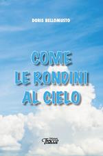 Come le rondini al cielo. Nuova ediz.