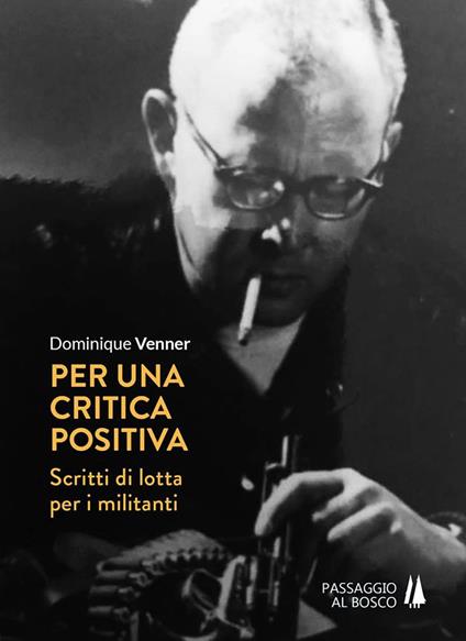 Per una critica positiva. Scritti di lotta per i militanti - Dominique Venner - copertina