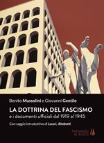 La dottrina del fascismo. E i documenti ufficiali dal 1919 al 1945