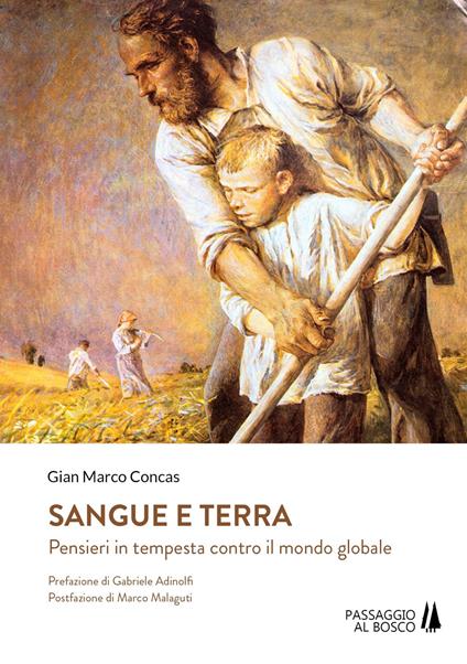 Sangue e terra. Pensieri in tempesta contro il mondo glabale - Gian Marco Concas - copertina