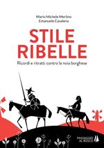 Stile ribelle. Ricordi e ritratti contro la noia borghese