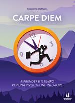 Carpe Diem. Riprendersi il tempo per una rivoluzione interiore