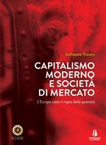 Capitalismo moderno e società di mercato. L'Europa sotto il regno della quantità