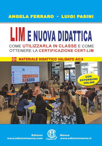 LIM e nuova didattica. Come utilizzarla in classe e come ottenere la certificazione Cert-LIM. Con aggiornamento online - Angela Ferraro,Luigi Pasini - copertina