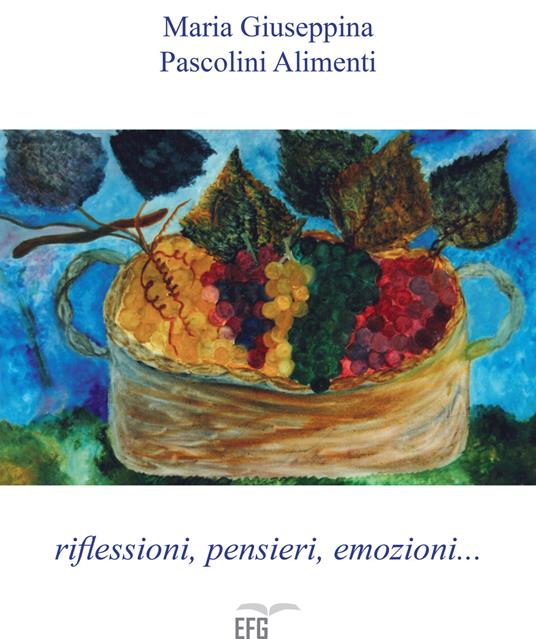 Riflessioni, pensieri, emozioni - Maria Giuseppina Pascolini Alimenti - copertina