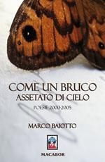 Come un bruco assetato di sole. Poesie (2000-2005)