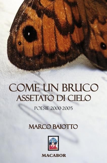 Come un bruco assetato di sole. Poesie (2000-2005) - Marco Baiotto - copertina