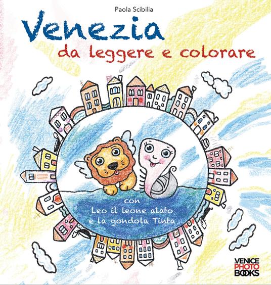 Venezia da leggere e colorare. Con Leo il leone alato e la gondola Tinta - Paola Scibilia - copertina