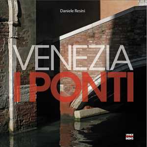 Libro Venezia. I ponti. Ediz. illustrata Daniele Resini
