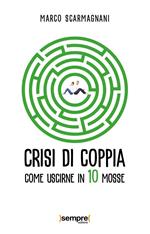 Crisi di coppia. Come uscirne in 10 mosse