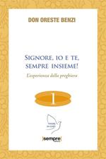 Signore, io e te, sempre insieme! L'esperienza della preghiera