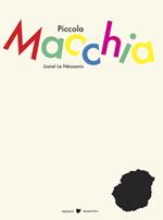 Piccola Macchia. Ediz. illustrata