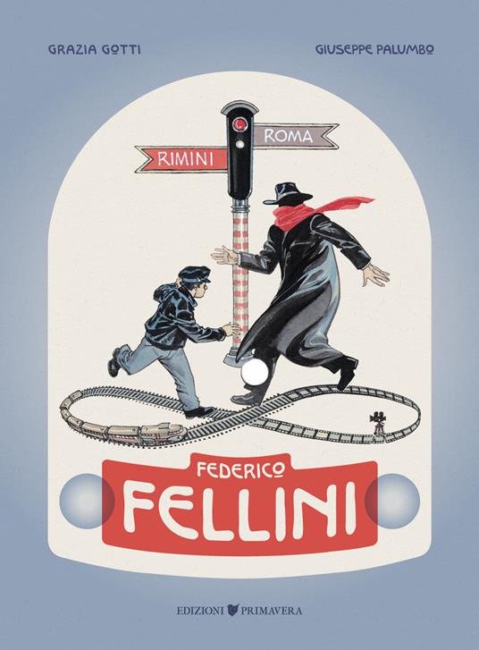 Federico Fellini. Rimini-Roma, andata e ritorno - Grazia Gotti - copertina