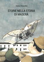 Storie nella storia di Maserà. Il motore a lacrime e sangue. Ediz. illustrata