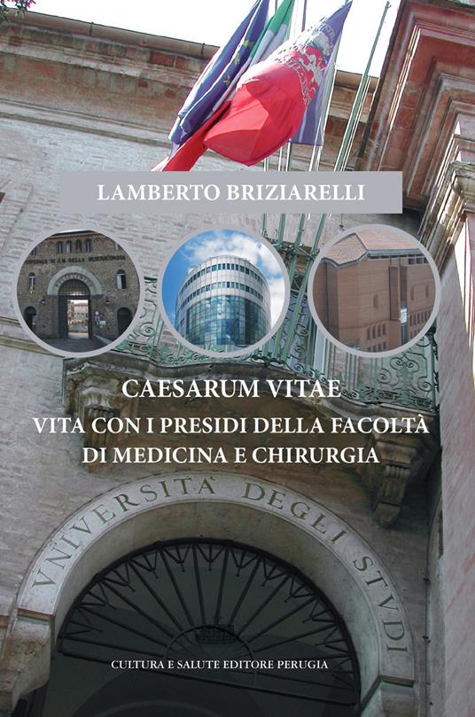 Caesarum vitae. Vita con i presidi della Facoltà di medicina e chirurgia - Lamberto Briziarelli - copertina