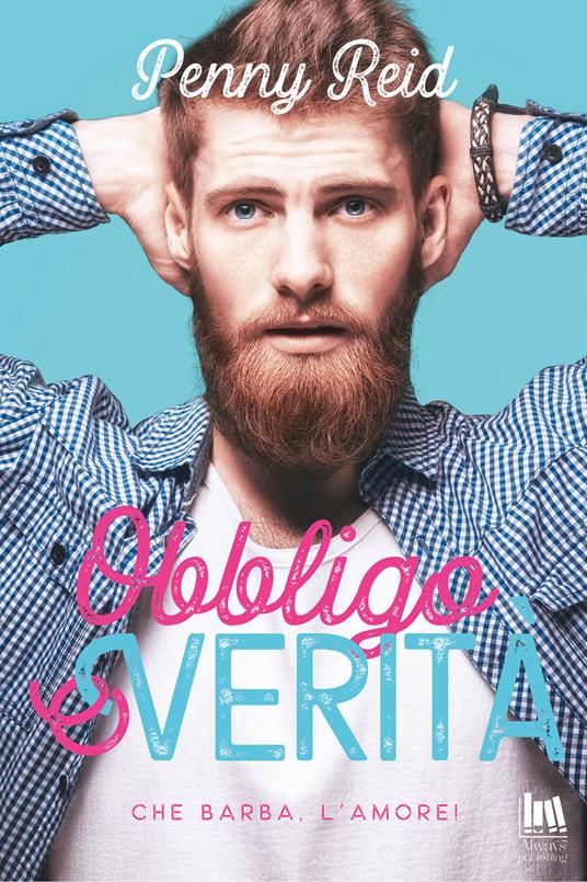 Obbligo o verità. Che barba, l'amore! - Penny Reid - copertina