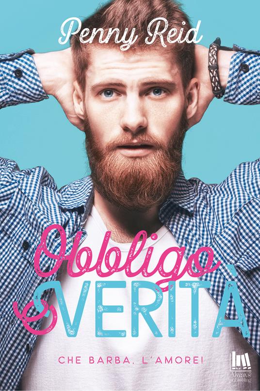 Obbligo o verità. Che barba, l'amore! - Penny Reid,Rossini Francesco - ebook