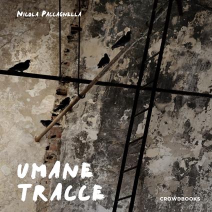 Umane tracce. Ediz. italiana e inglese - Nicola Paccagnella - copertina