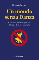 Un mondo senza danza. Glossario filosofico-poetico al tempo della covideologia