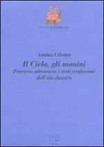 Il cielo, gli uomini. Percorso attraverso i testi confuciani dell'età classica